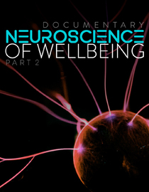 The Neuroscience of Well-Being: Part 1 and Part 2