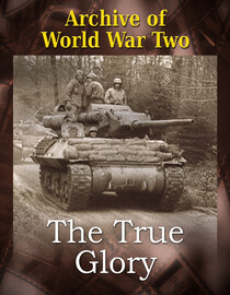 The Archive of WWII: The True Glory