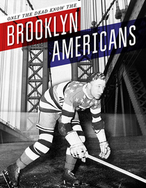 Only The Dead Know The Brooklyn Americans
