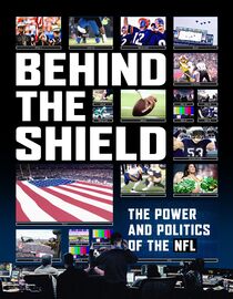 Behind the Shield: The Power and Politics of the NFL