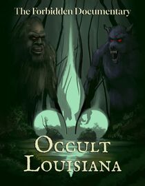 The Forbidden Documentary: Occult Louisiana