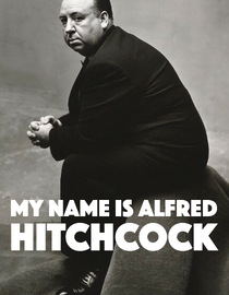 My Name Is Alfred Hitchcock