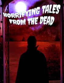 Horrifying Tales From the Dead