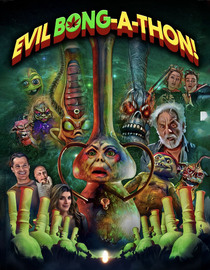 Evil Bong-a-Thon!