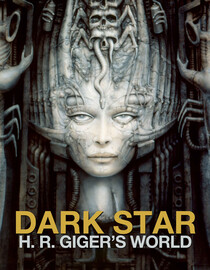 Dark Star: H. R. Giger's World