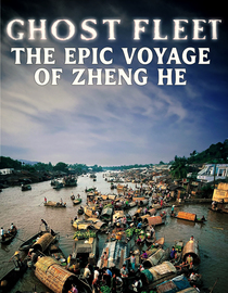 Ghost Fleet: The Epic Voyage of Zheng He