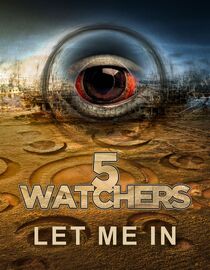 Watchers 5: Let Me In