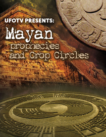 UFOTV Presents: Mayan Prophecies and Crop Circles