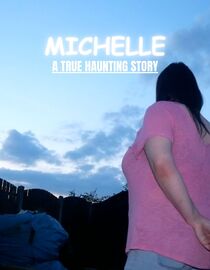 Michelle: A True Haunting Story