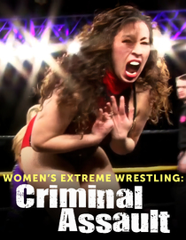 Women's Extreme Wrestling: Criminal Assault