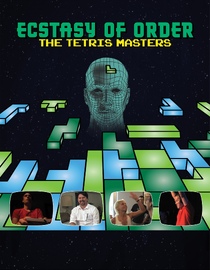 Ecstasy Of Order: The Tetris Masters