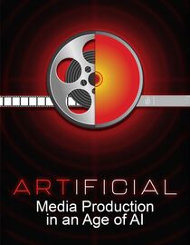 Artificial: Media Production in an Age of AI