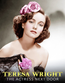 Teresa Wright: The Actress Next Door