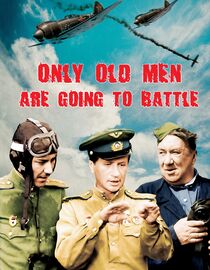 Only Old Men Are Going To Battle