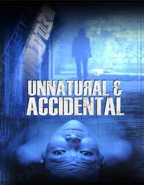 Unnatural & Accidental