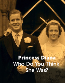 Princess Diana Who Do You Think She Was?