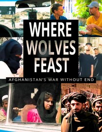 Where Wolves Feast: Afghanistan's War Without End