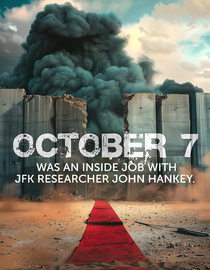 October 7th was an Inside Job with JFK Researcher John Hankey.