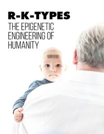 R-K-TYPES: The Epigenetic Engineering of Humanity