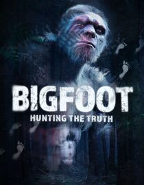 Bigfoot: Hunting the Truth
