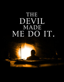 The Devil Made Me Do It