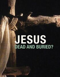Jesus: Dead and Buried?