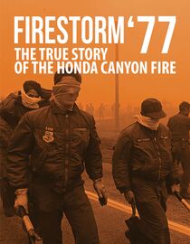 Firestorm '77: The True Story of the Honda Canyon Fire
