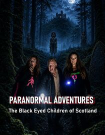 Paranormal Adventures: The Black Eyed Children of Scotland