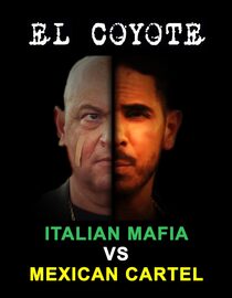 El Coyote: Italian Mafia Vs. Mexican Cartel