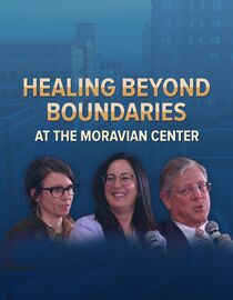 Healing Beyond Boundaries at the Moravian Center