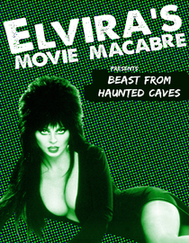 Elvira's Movie Macabre: Beast From Haunted Cave