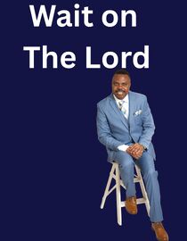 Wait on the Lord