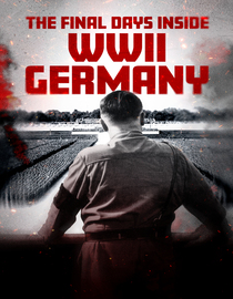 The Final Days Inside WWII Germany
