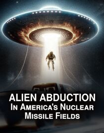 Alien Abduction in America's Nuclear Missile Fields