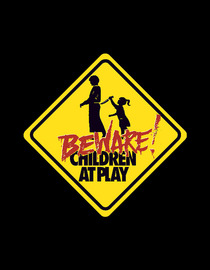 Beware, Children At Play!