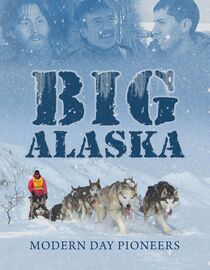 Big Alaska: Modern Day Pioneers
