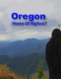 Oregon Home of Bigfoot?