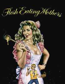 Flesh Eating Mothers