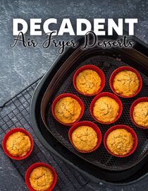 Decadent Air Fryer Desserts