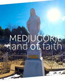 Medjugorje Land of Faith