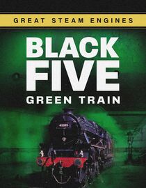 Great Steam Engines: Black Five Green Train