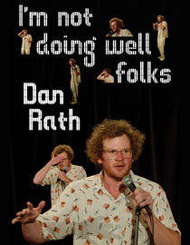 Dan Rath: I'm Not Doing Well Folks