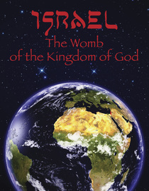 Israel: The Womb of the Kingdom of God