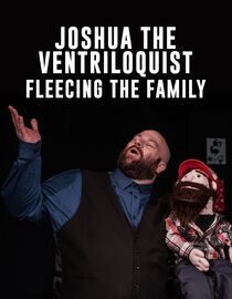 Joshua the Ventriloquist: Fleecing the Family