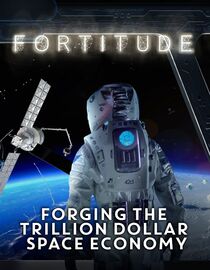 Fortitude: Forging the Trillion Dollar Space Economy
