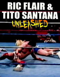 Ric Flair & Tito Santana: Unleashed