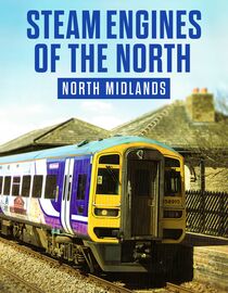 Steam Engines of the North: North West Midlands
