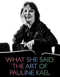 What She Said: The Art Of Pauline Kael