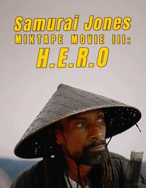 Samurai Jones Mixtape Movie III: H.E.R.O