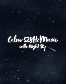 Soothing 528Hz music with Night Sky for relaxation & sleep